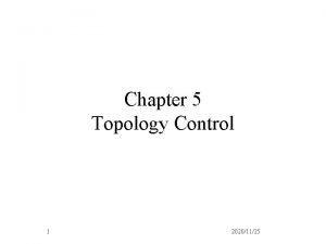 Chapter 5 Topology Control 1 20201125 Outline 2