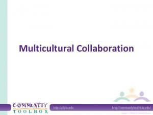 Multicultural Collaboration What is multicultural collaboration Two or