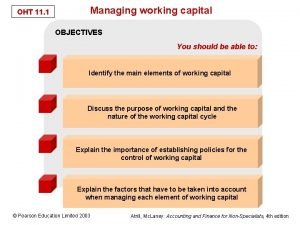 OHT 11 1 Managing working capital OBJECTIVES You