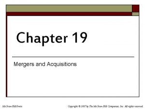 Chapter 19 Mergers and Acquisitions Mc GrawHillIrwin Copyright