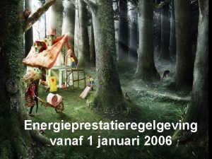 Energieprestatieregelgeving vanaf 1 januari 2006 Hebt u plannen