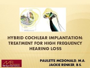 HYBRID COCHLEAR IMPLANTATION TREATMENT FOR HIGH FREQUENCY HEARING