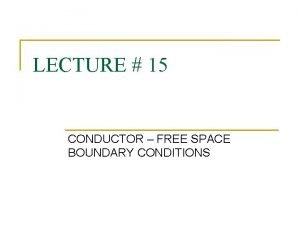 Boundary conditions between conductor and free space
