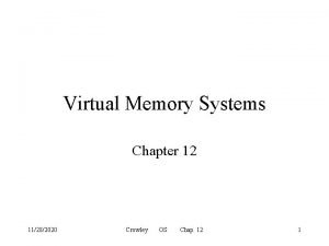 Virtual Memory Systems Chapter 12 11282020 Crowley OS