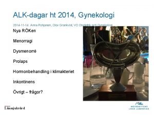 ALKdagar ht 2014 Gynekologi 2014 11 14 Anna