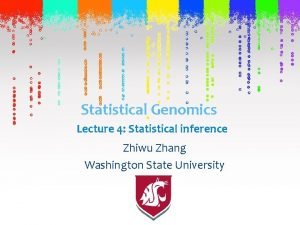 Statistical Genomics Lecture 4 Statistical inference Zhiwu Zhang