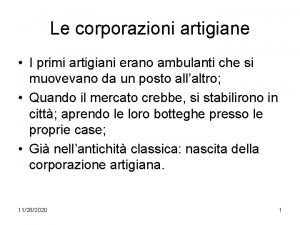 Le corporazioni artigiane I primi artigiani erano ambulanti