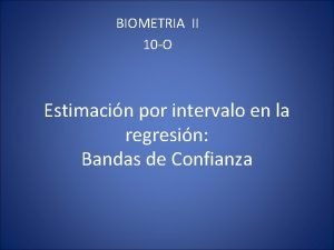 BIOMETRIA II 10 O Estimacin por intervalo en