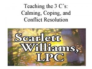 Teaching the 3 Cs Calming Coping and Conflict