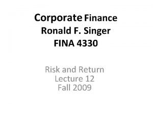 Corporate Finance Ronald F Singer FINA 4330 Risk