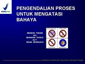 PENGENDALIAN PROSES UNTUK MENGATASI BAHAYA BIOLOGIS BAHAYA KIMIA