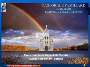 PASTORALE FAMILIARE ANIMATORI FILIPPO E GRAZIELLA ANFUSO Parrocchia