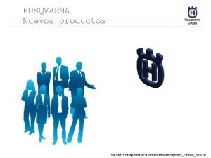 HUSQVARNA Nuevos productos http ambientedigital sebraers com brDownloadArquivosOProdutorRural