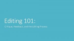 Editing 101 Critique Feedback and the Editing Process