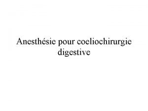 Anesthsie pour coeliochirurgie digestive Principe Chirurgie miniinvasive Pneumopritoine