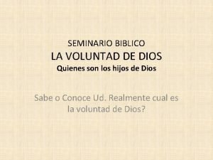 SEMINARIO BIBLICO LA VOLUNTAD DE DIOS Quienes son