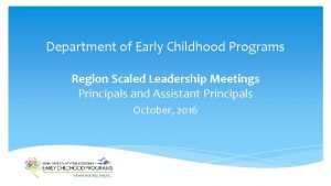 Department of Early Childhood Programs Region Scaled Leadership