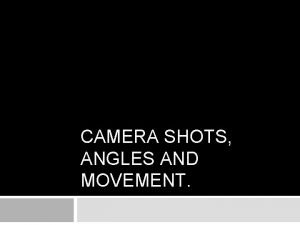 Camera shots angles and movements
