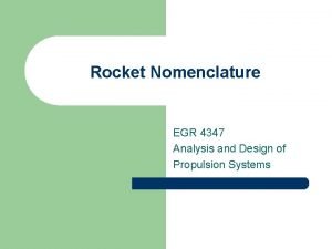 Rocket Nomenclature EGR 4347 Analysis and Design of