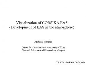 Visualization of CORSIKA EAS Development of EAS in