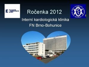 Roenka 2012 Intern kardiologick klinika FN BrnoBohunice Pednosta