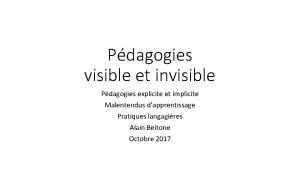 Pdagogies visible et invisible Pdagogies explicite et implicite