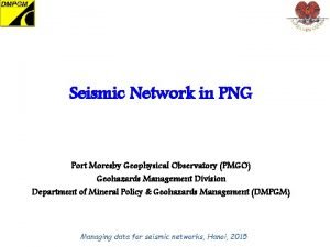 Seismic Network in PNG Port Moresby Geophysical Observatory