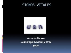 SIGNOS VITALES Antonio Forero Semiologia General y Oral