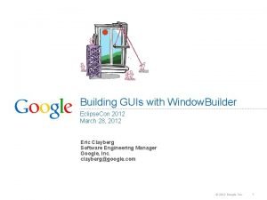 Building GUIs with Window Builder Eclipse Con 2012