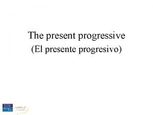 The present progressive El presente progresivo En este