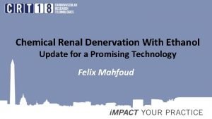 Chemical Renal Denervation With Ethanol Update for a