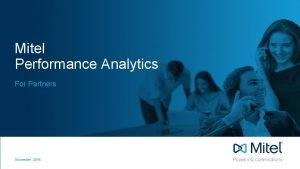 Mitel Performance Analytics For Partners November 2016 Summary