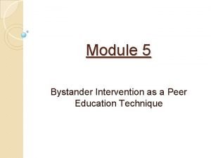 Module 5 Bystander Intervention as a Peer Education