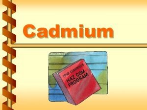 Cadmium Regulated areas v Regulated areas are created