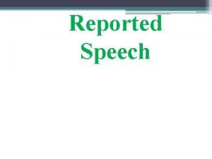 Reported Speech 1 2 3 4 Direct Speech