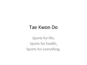 Tae Kwon Do Sports for life Sports for