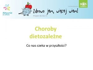 Choroby dietozalene Co nas czeka w przyszoci Byo