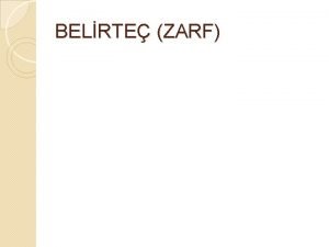 BELRTE ZARF BELRTE ZARF Eylemleri eylemsileri sfatlar ve