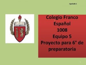 Apartado 1 Colegio Franco Espaol 1008 Equipo 5