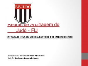 Regras de Arbitragem do JudFIJ ENTRADA EFETIVA EM