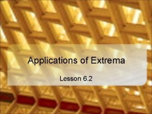 Applications of Extrema Lesson 6 2 A Rancher