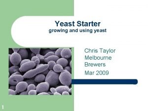 Yeast Starter growing and using yeast Chris Taylor