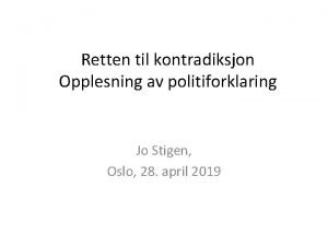 Retten til kontradiksjon Opplesning av politiforklaring Jo Stigen