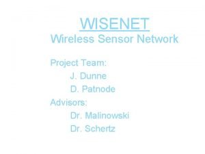 WISENET Wireless Sensor Network Project Team J Dunne