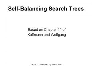 SelfBalancing Search Trees Based on Chapter 11 of