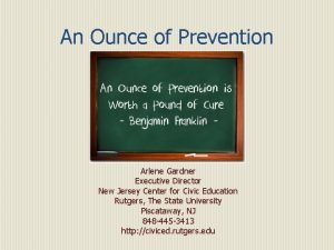 An Ounce of Prevention Arlene Gardner Executive Director