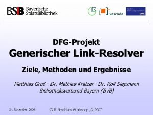 DFGProjekt Generischer LinkResolver Ziele Methoden und Ergebnisse Matthias