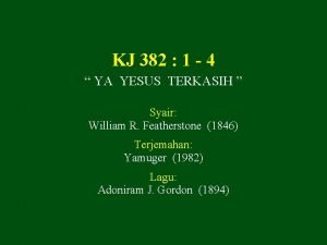 KJ 382 1 4 YA YESUS TERKASIH Syair