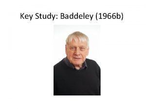 Key Study Baddeley 1966 b Learning Objectives To
