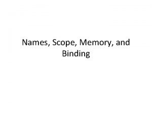 Names Scope Memory and Binding Name Scope and